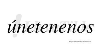 Únetenenos  lleva tilde con vocal tónica en la «u»