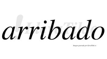 Arribado  no lleva tilde con vocal tónica en la segunda «a»