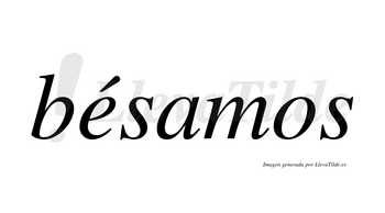 Bésamos  lleva tilde con vocal tónica en la «e»