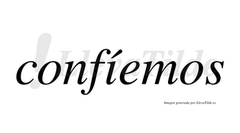 Confíemos  lleva tilde con vocal tónica en la «i»