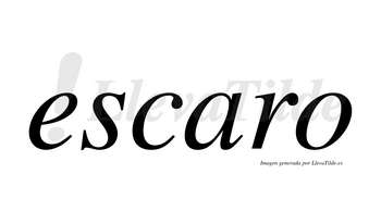 Escaro  no lleva tilde con vocal tónica en la «a»