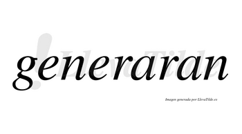 Generaran no lleva tilde con vocal tónica en la primera «a»