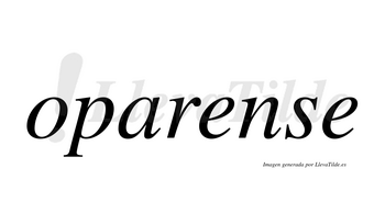 Oparense  no lleva tilde con vocal tónica en la primera «e»