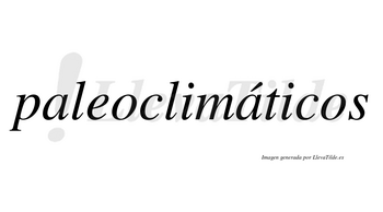 Paleoclimáticos  lleva tilde con vocal tónica en la segunda «a»