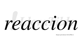 Reaccion  no lleva tilde con vocal tónica en la «a»