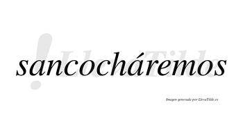 Sancocháremos  lleva tilde con vocal tónica en la segunda «a»