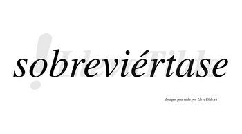 Sobreviértase  lleva tilde con vocal tónica en la segunda «e»