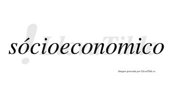 Sócioeconomico  lleva tilde con vocal tónica en la primera «o»