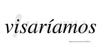 Visaríamos  lleva tilde con vocal tónica en la segunda «i»