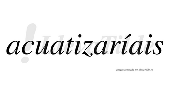 Acuatizaríais  lleva tilde con vocal tónica en la segunda «i»