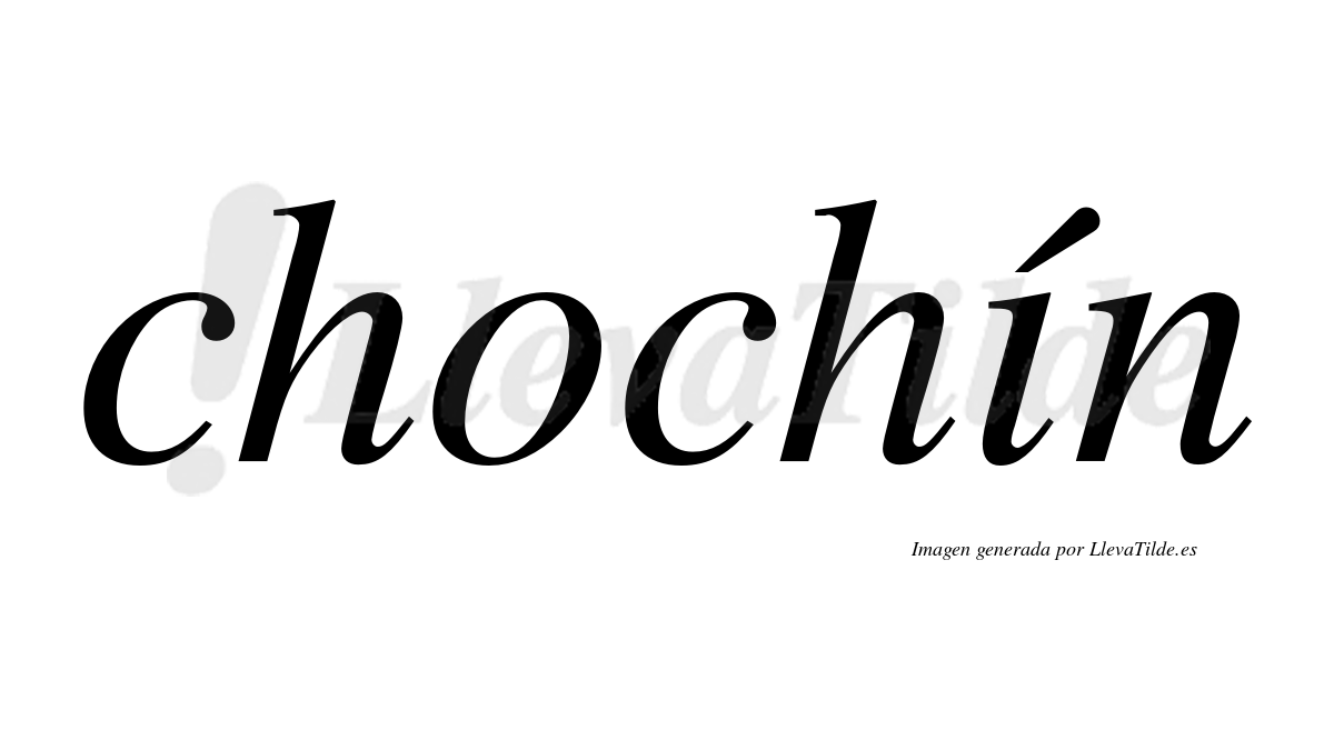 Chochín  lleva tilde con vocal tónica en la "i"