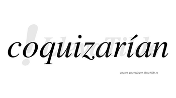 Coquizarían  lleva tilde con vocal tónica en la segunda «i»