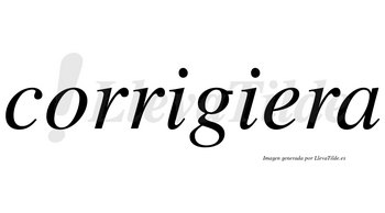 Corrigiera no lleva tilde con vocal tónica en la «e»