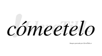 Cómeetelo  lleva tilde con vocal tónica en la primera «o»