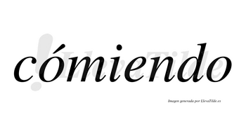 Cómiendo lleva tilde con vocal tónica en la primera «o»