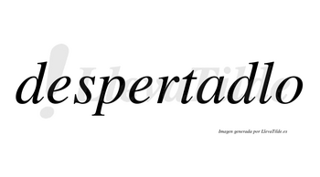 Despertadlo no lleva tilde con vocal tónica en la «a»