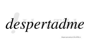 Despertadme no lleva tilde con vocal tónica en la «a»