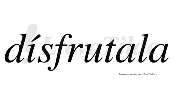 Dísfrutala  lleva tilde con vocal tónica en la «i»