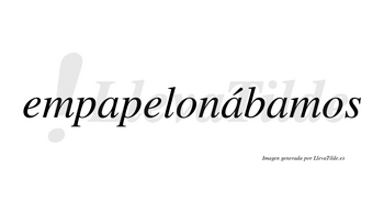 Empapelonábamos  lleva tilde con vocal tónica en la segunda «a»