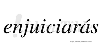 Enjuiciarás  lleva tilde con vocal tónica en la segunda «a»