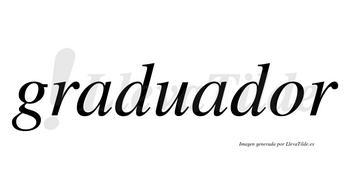 Graduador no lleva tilde con vocal tónica en la «o»