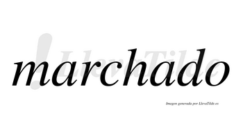 Marchado  no lleva tilde con vocal tónica en la segunda «a»