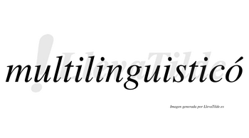 ¿Lleva tilde multilinguisticó? | LlevaTilde.es