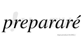 Prepararé  lleva tilde con vocal tónica en la segunda «e»