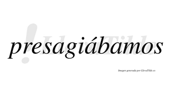 Presagiábamos  lleva tilde con vocal tónica en la segunda «a»