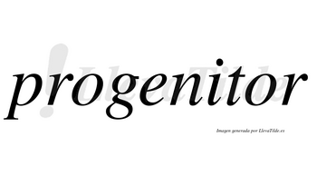 Progenitor  no lleva tilde con vocal tónica en la segunda «o»