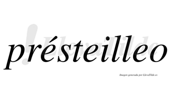Présteilleo  lleva tilde con vocal tónica en la primera «e»