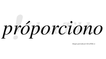 Próporciono lleva tilde con vocal tónica en la primera «o»