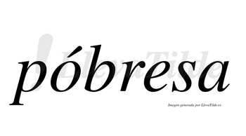 Póbresa  lleva tilde con vocal tónica en la «o»