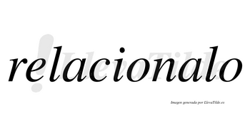 Relacionalo  no lleva tilde con vocal tónica en la segunda «a»