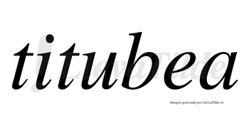 Titubea no lleva tilde con vocal tónica en la «e»