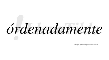 Órdenadamente lleva tilde con vocal tónica en la «o»
