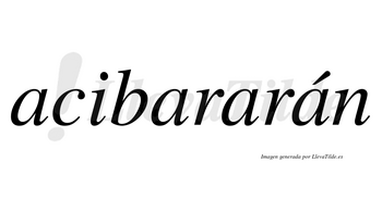 Acibararán  lleva tilde con vocal tónica en la cuarta «a»