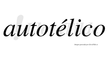 Autotélico lleva tilde con vocal tónica en la «e»