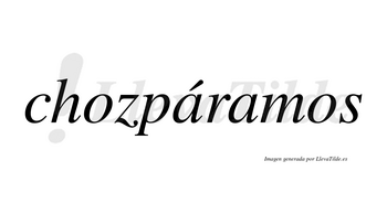 Chozpáramos  lleva tilde con vocal tónica en la primera «a»