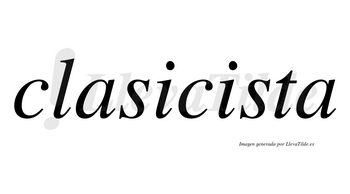 Clasicista no lleva tilde con vocal tónica en la segunda «i»