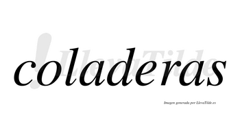 Coladeras  no lleva tilde con vocal tónica en la «e»