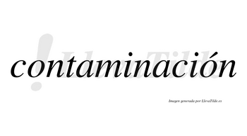 Contaminación  lleva tilde con vocal tónica en la segunda «o»