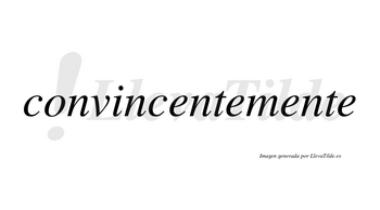 Convincente no lleva tilde con vocal tónica en la primera «e»