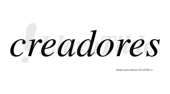 Creadores  no lleva tilde con vocal tónica en la «o»
