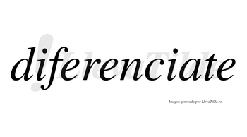 Diferenciate no lleva tilde con vocal tónica en la «a»