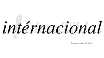 Intérnacional lleva tilde con vocal tónica en la «e»