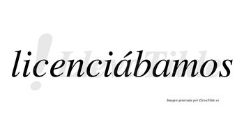 Licenciábamos  lleva tilde con vocal tónica en la primera «a»