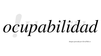 Ocupabilidad no lleva tilde con vocal tónica en la segunda «a»