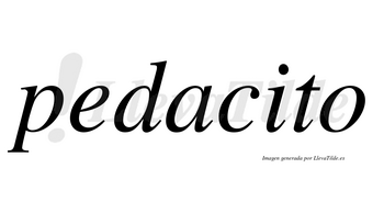 Pedacito  no lleva tilde con vocal tónica en la «i»