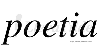 Poetia no lleva tilde con vocal tónica en la «e»